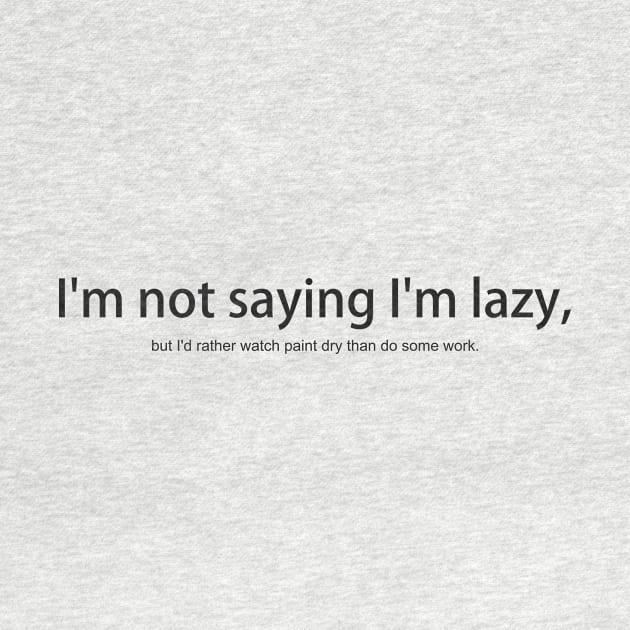 I'm not saying I'm lazy by puravidavisions